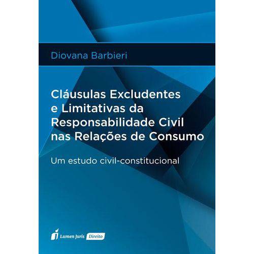 Claúsulas Excudentes e Limitativas da Responsabilidade Civil Nas Relações de Consumo - 2017