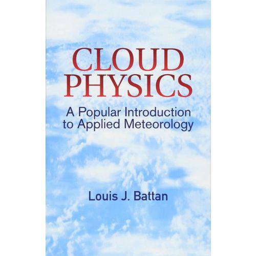Cloud Physics: a Popular Introduction To Applied Meteorology - Dover Publications