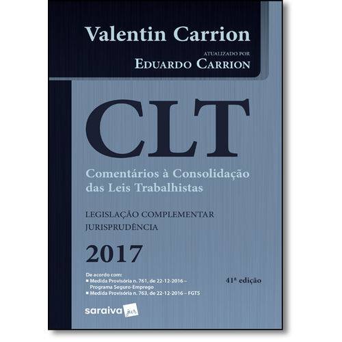 Clt: Comentários à Consolidação das Leis Trabalhistas - Legislação Complementar Jurisprudência 2017