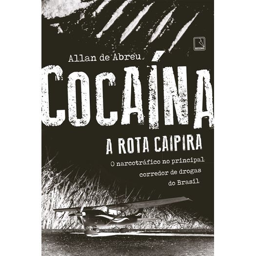 Cocaina - a Rota Caipira - Record