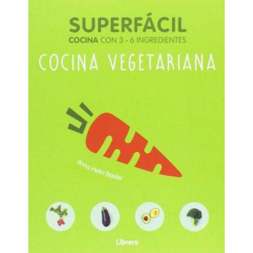 Cocina Vegetariana - Superfácil - Cocina Con 3-6 Ingredientes