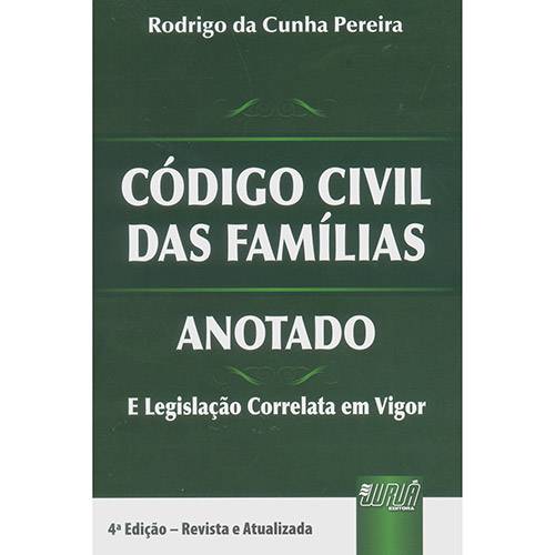 Código Civil das Famílias: Anotado e Legislação Correlata em Vigor