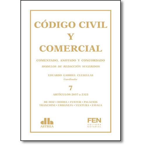 Codigo Civil Y Comercial de La Nacion: Comentado, Anotado Y Concordado - Vol.7