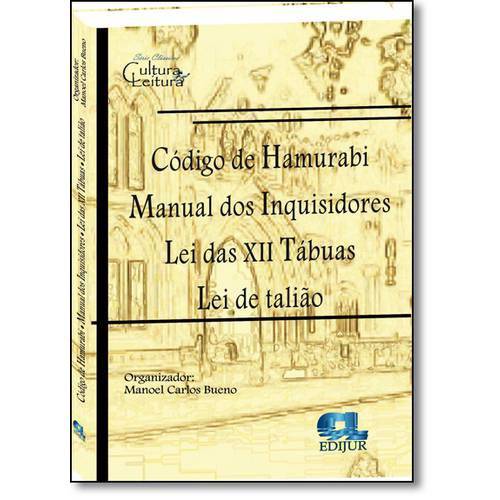Código de Hamurabi - Manual dos Inquisidores - Lei das Xii Tabuas - Lei de Talião