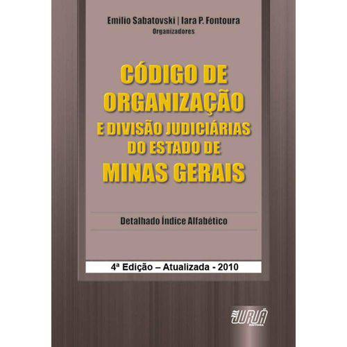Código de Organização e Divisão Judiciárias do Estado de Minas Gerais - 4ª Edição 2010 - Atualizada