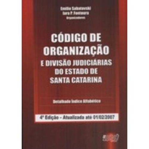 Código de Organização e Divisão Judiciárias do Estado de Santa Catarina - 4ª Ed. 2007