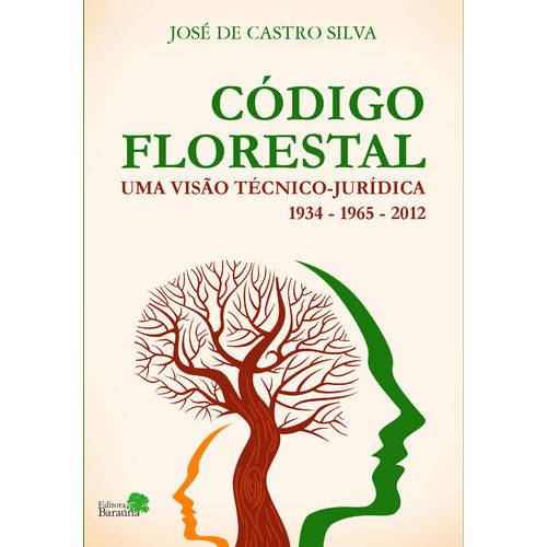 Código Florestal - uma Visão Técnico - Jurídica - 1934 -1965 - 2012