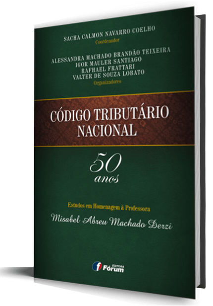 Código Tributário Nacional 50 Anos - Estudos em Homenagem à Professora Misabel Abreu Machado Derzi