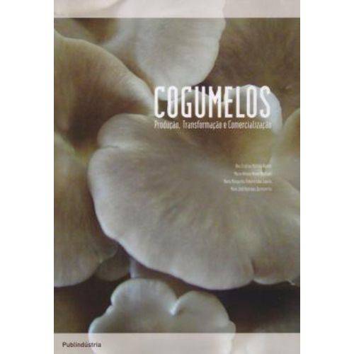 Cogumelos - Produção, Transformação e Comercialização