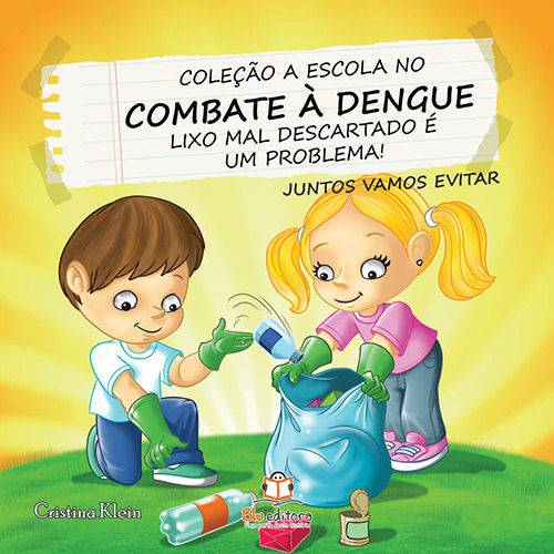 Coleção a Escola no Combate a Dengue:lixo Mal Descartado é um Problema!