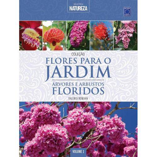 Colecao Flores para o Jardim Vol. 1 - Arvores e Arbustos Floridos