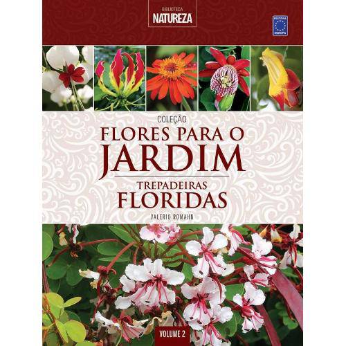 Colecao Flores para o Jardim Vol. 2 - Trepadeiras Floridas