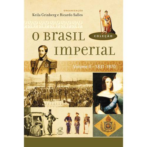 Coleção o Brasil Imperial Vol. II (1831-1870)