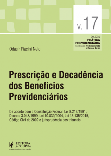 Coleção Prática Previdenciária - V.17 - Prescrição e Decadência dos Benefícios Previdenciários (2016)