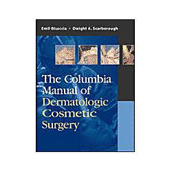 Columbia Manual Of Dermatologic Cosmetic Surgery