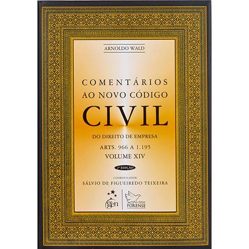 Comentários ao Novo Codigo Civil: do Direito de Empresa - Arts. 966 a 1195 - Vol. XIV