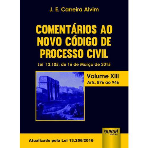 Comentarios ao Novo Codigo de Processo Civil - Vol. 13 - Arts. 876 ao 946
