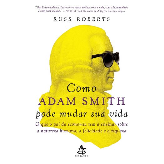Como Adam Smith Pode Mudar Sua Vida - Sextante
