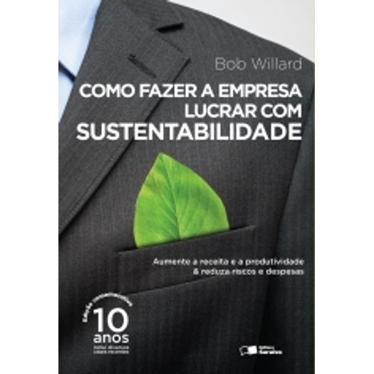 Como Fazer a Empresa Lucrar com Sustentabilidade - Saraiva