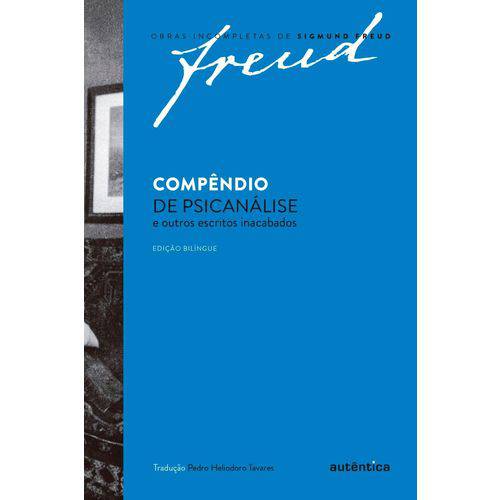 Compêndio de Psicanálise e Outros Escritos Inacabados - Col. Obras Incompletas de Sigmund Freud
