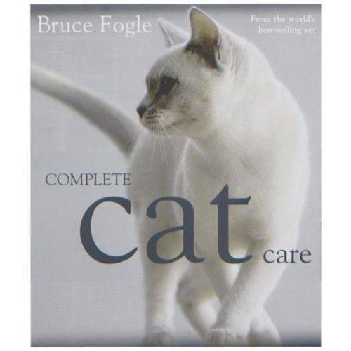 Complete Cat Care - What Every Cat Lover Needs To Know