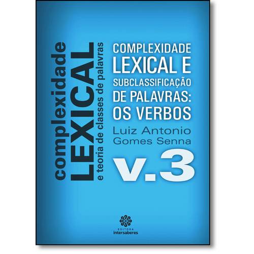 Complexidade Lexical e Subclassificação de Palavras: os Verbos - Vol.3