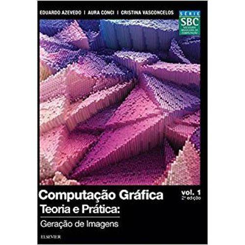 Computação Gráfica Teoria e Prática: Geração de Imagens - Vol. 01