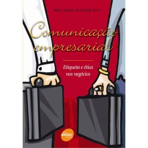 Comunicação Empresarial - Etiqueta e Ética Nos Negócios 1ª Ed. - 2007