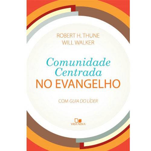 Comunidade Centrada no Evangelho - Robert H. Thune e Will Walker
