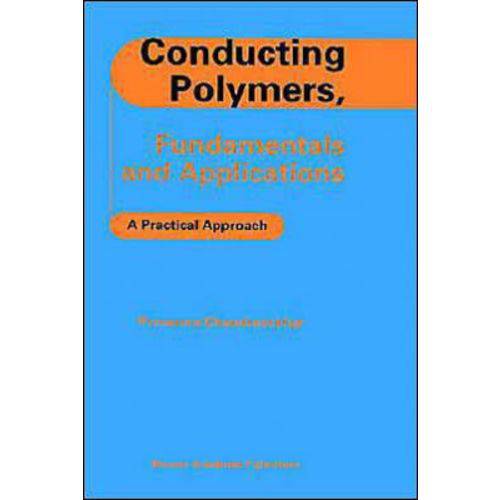 Conducting Polymers, Fundamentals And Applications - a Pratical Approach