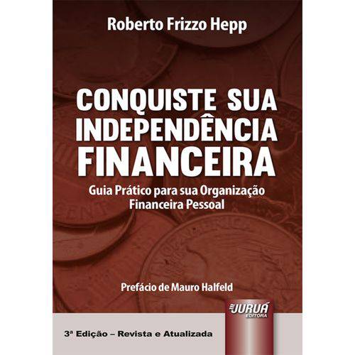 Conquiste S.a Independência Financeira - Guia Prático para S.a Organização Financeira Pessoal