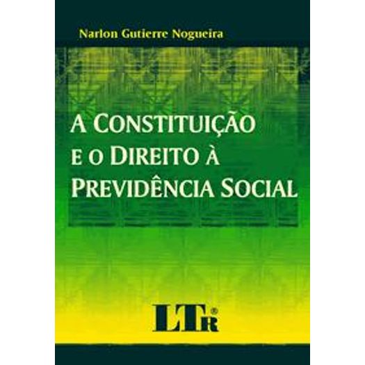 Constituicao e o Direito a Previdencia Social, a