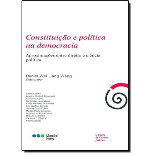 Constituição e Política na Democracia: Aproximações Entre Direito e Ciência Política