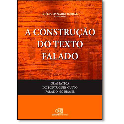 Construção do Texto Falado, a - Vol.1 - Coleção Gramática do Português Culto Falado no Brasil
