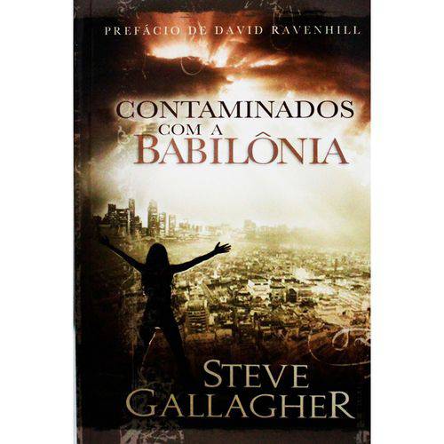 Contaminados com a Babilônia - Steve Gallagher