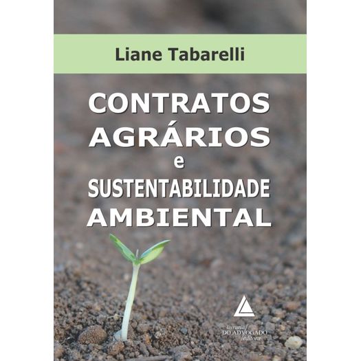 Contratos Agrarios e Sustentabilidade Ambiental - Livraria do Advogado