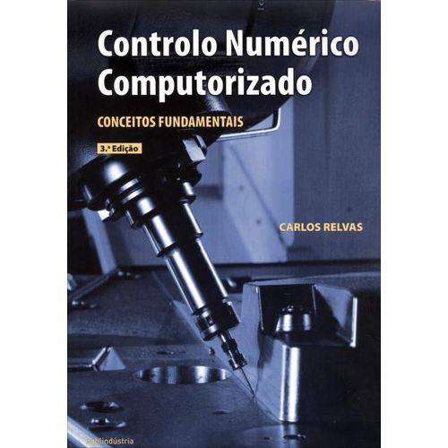 Controlo Numérico Computorizado - Conceitos Fundamentais - 3ª Ed. 2012