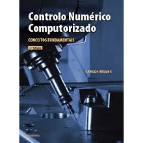 Controlo Numérico Computorizado - Conceitos Fundamentais - 3ª Edição - Publindustria