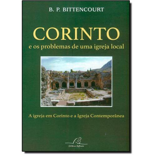 Corinto e os Problemas de uma Igreja Local: a Igreja em Corinto e a Igreja Contemporânea