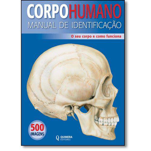 Corpo Humano: Manual de Identificação - o Seu Corpo e Como Funciona
