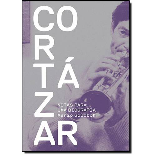 Cortázar, Notas para uma Biografia