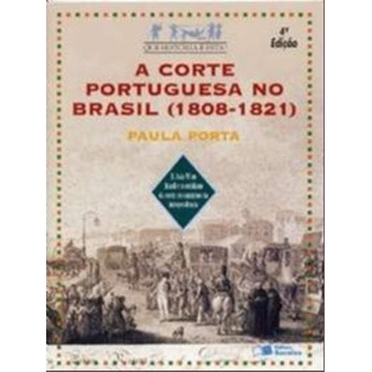 Corte Portuguesa no Brasil 1808-1821, a - Saraiva