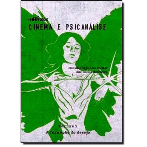 Criação do Desejo, a - Vol.1 - Coleção Cinema e Psicanálise
