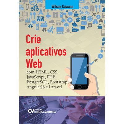 Crie Aplicativos Web com HTML, CSS, JavaScript, PHP, PostgreSQL, Bootstrap, AngularJS e Laravel