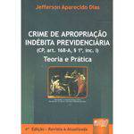 Crime de Apropriação Indébita Previdenciária (cp, Art. 168-a § 1º, Inc. I) - Teoria e Prática
