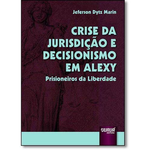 Crise da Jurisdição e Decisionismo em Alexy: Prisioneiros da Liberdade
