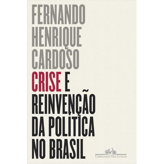 Crise e Reinvencao da Politica no Brasil - Cia das Letras