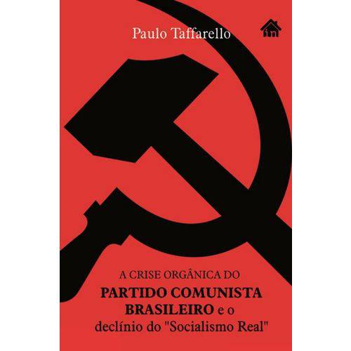 Crise Organica do Partido Comunista Brasileiro Pcb e o Declinio do Socialismo Real, a