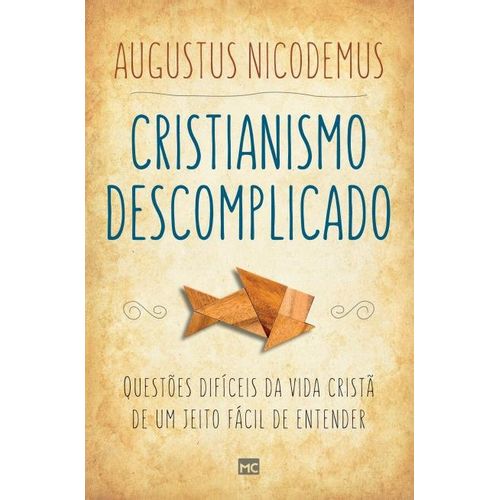 Cristianismo Descomplicado - Augustus Nicodemus