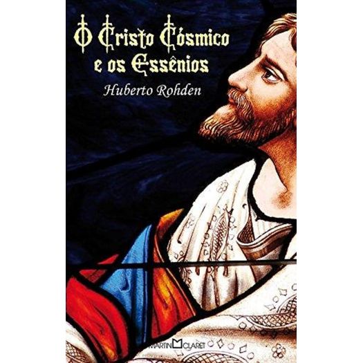 Cristo Cosmico e os Essenios, o - Martin Claret